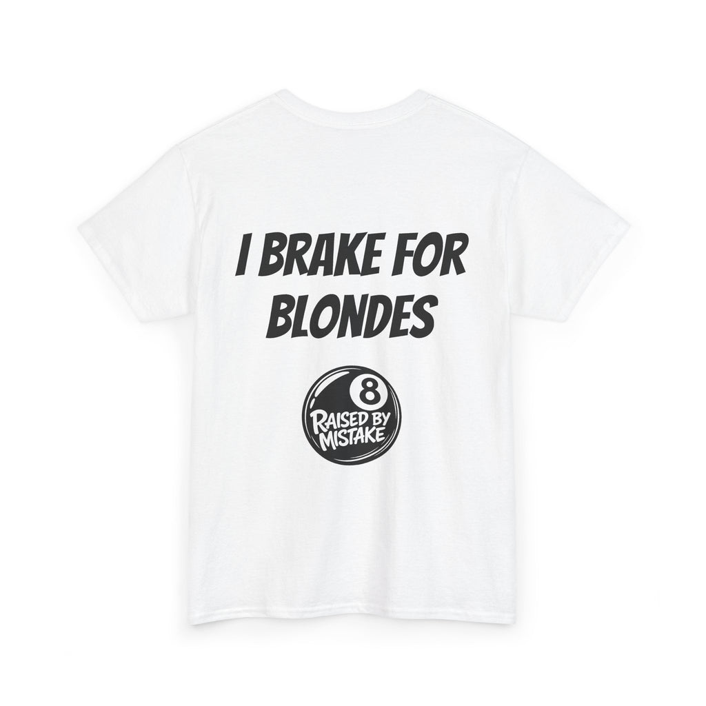I Brake for Blondes Tee – Raised by Mistake Billiards Graphic Tee