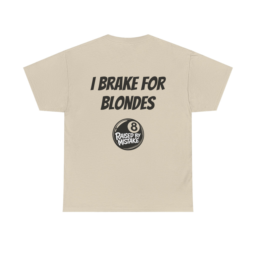 I Brake for Blondes Tee – Raised by Mistake Billiards Graphic Tee