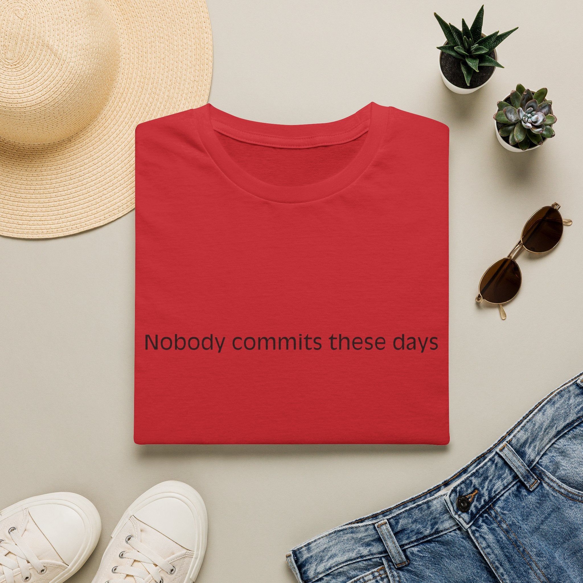 T-Shirt — 'Nobody Commits These Days' Minimalist Statement Tee