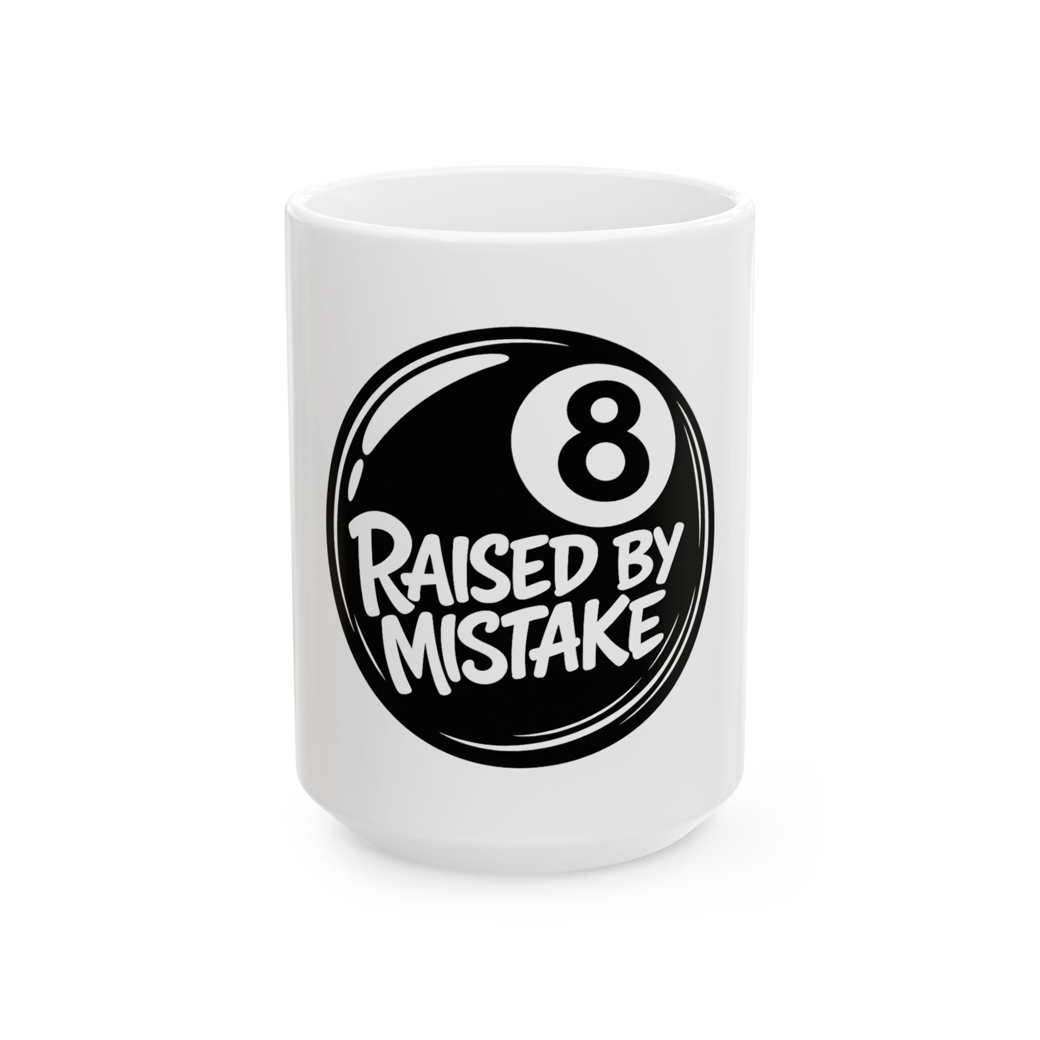 Raised By Mistake 8-Ball Ceramic Mug – Funny Novelty Coffee Cup (11oz, 15oz)