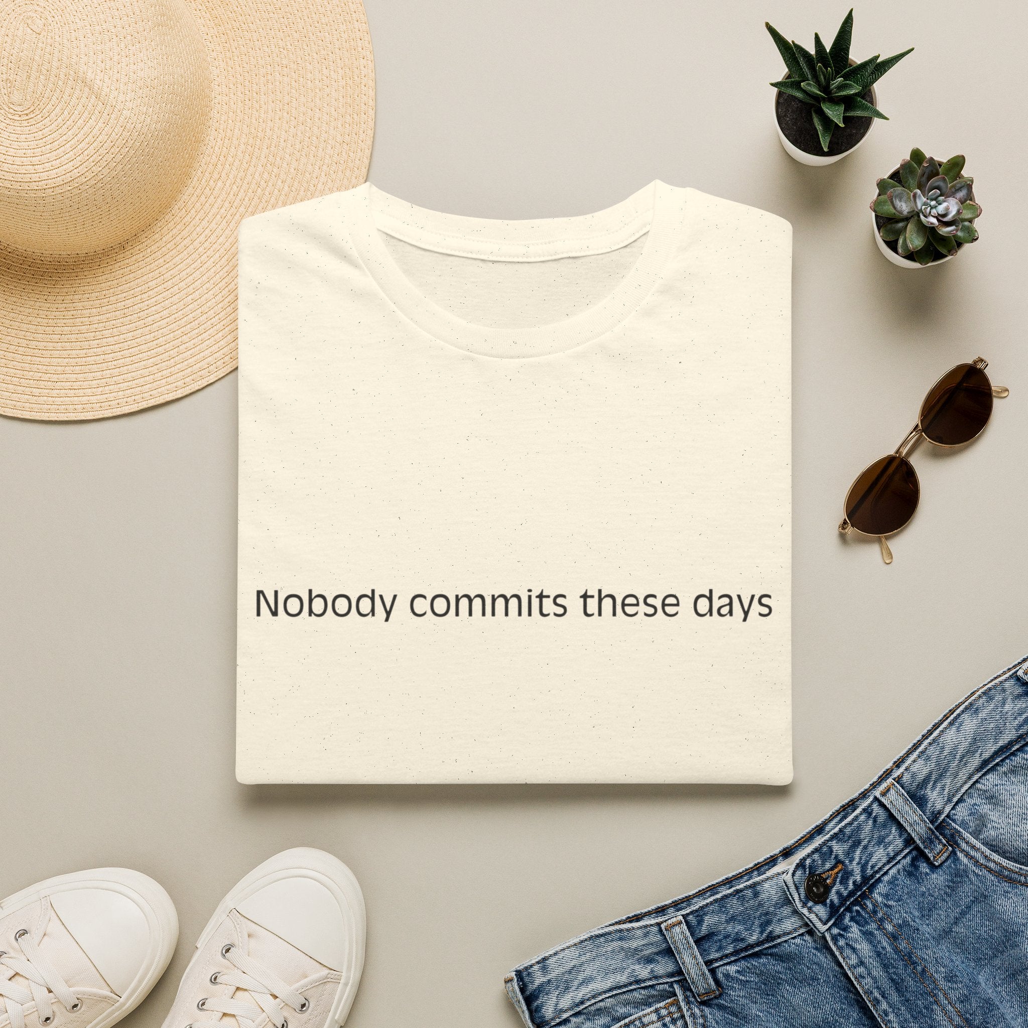 T-Shirt — 'Nobody Commits These Days' Minimalist Statement Tee