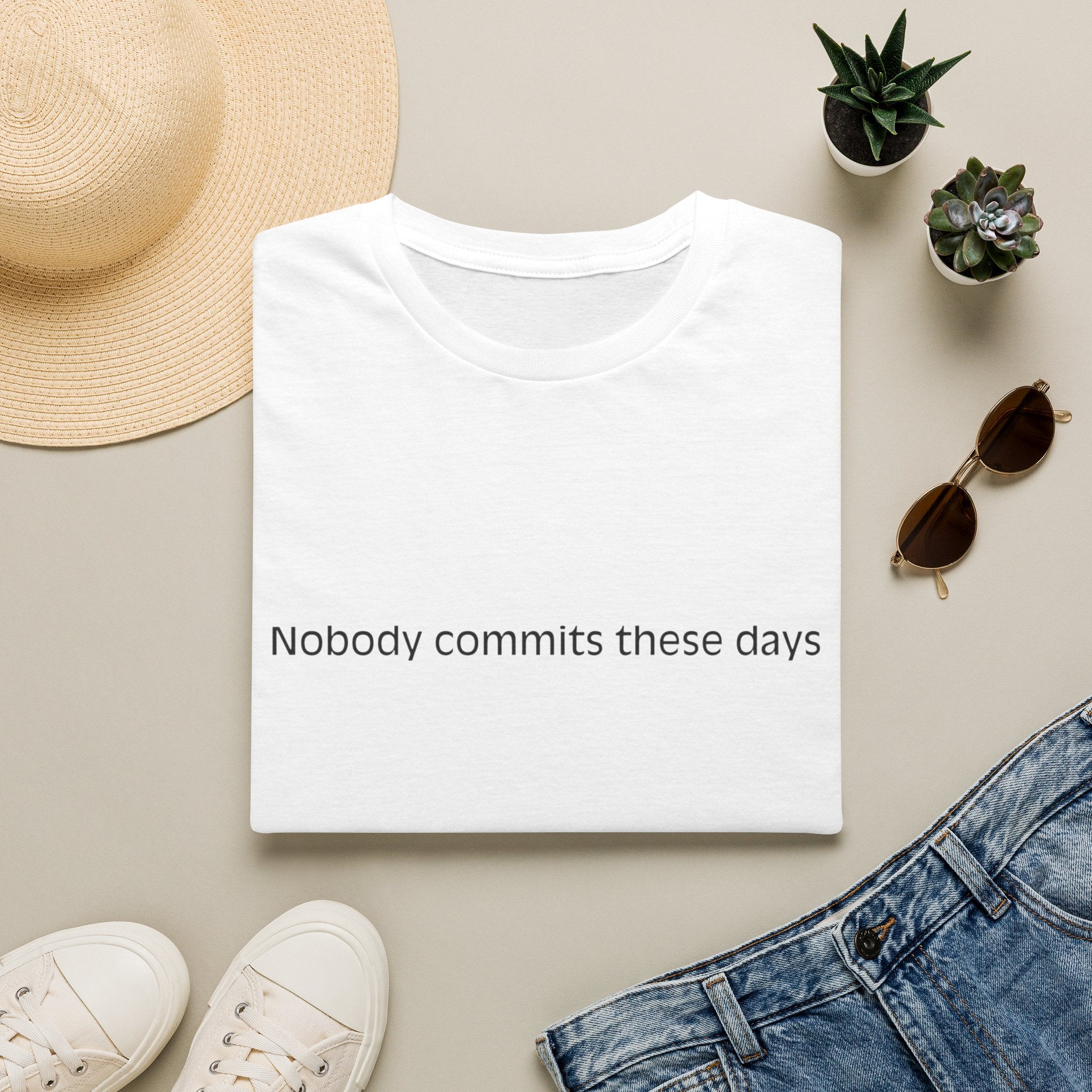 T-Shirt — 'Nobody Commits These Days' Minimalist Statement Tee