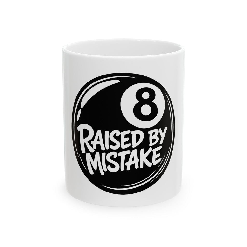 Raised By Mistake 8-Ball Ceramic Mug – Funny Novelty Coffee Cup (11oz, 15oz)