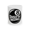 Raised By Mistake 8-Ball Ceramic Mug – Funny Novelty Coffee Cup (11oz, 15oz)