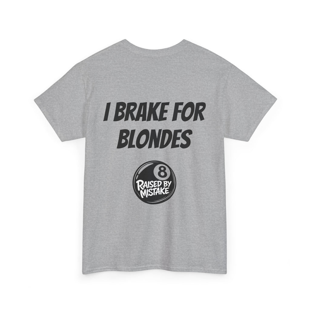 I Brake for Blondes Tee – Raised by Mistake Billiards Graphic Tee