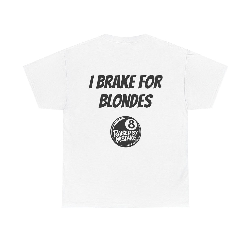 I Brake for Blondes Tee – Raised by Mistake Billiards Graphic Tee