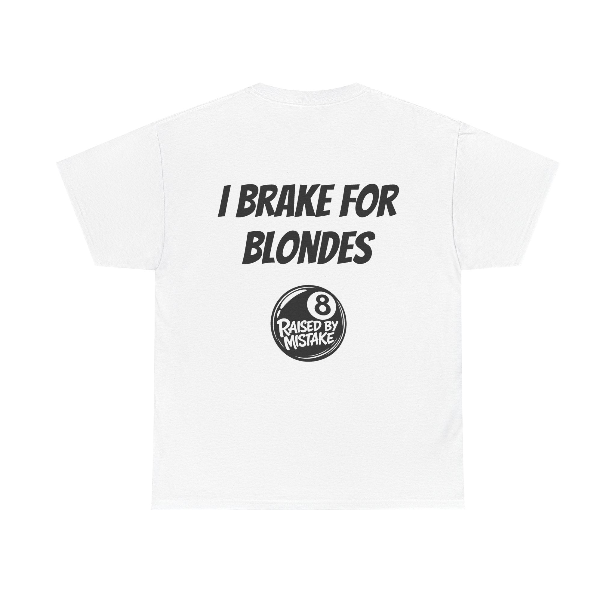I Brake for Blondes Tee – Raised by Mistake Billiards Graphic Tee