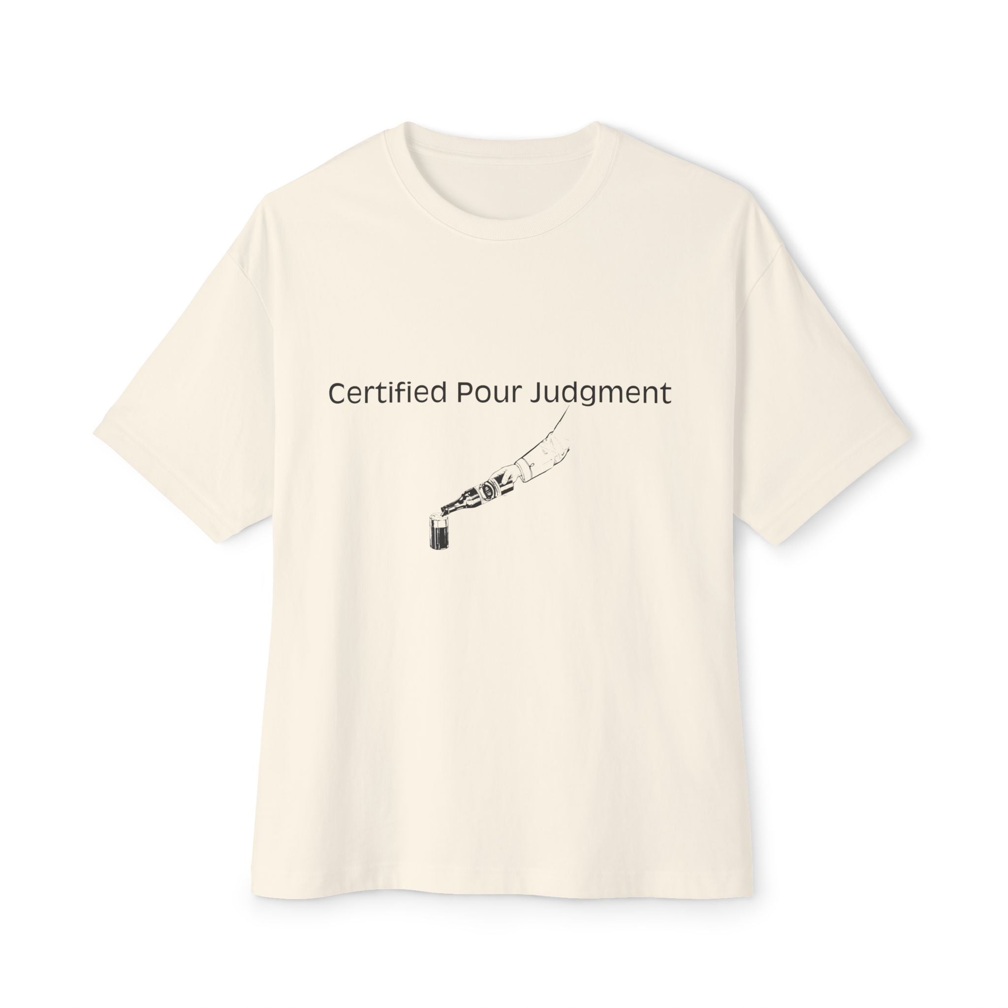Certified Pour Judgment Boxy Tee