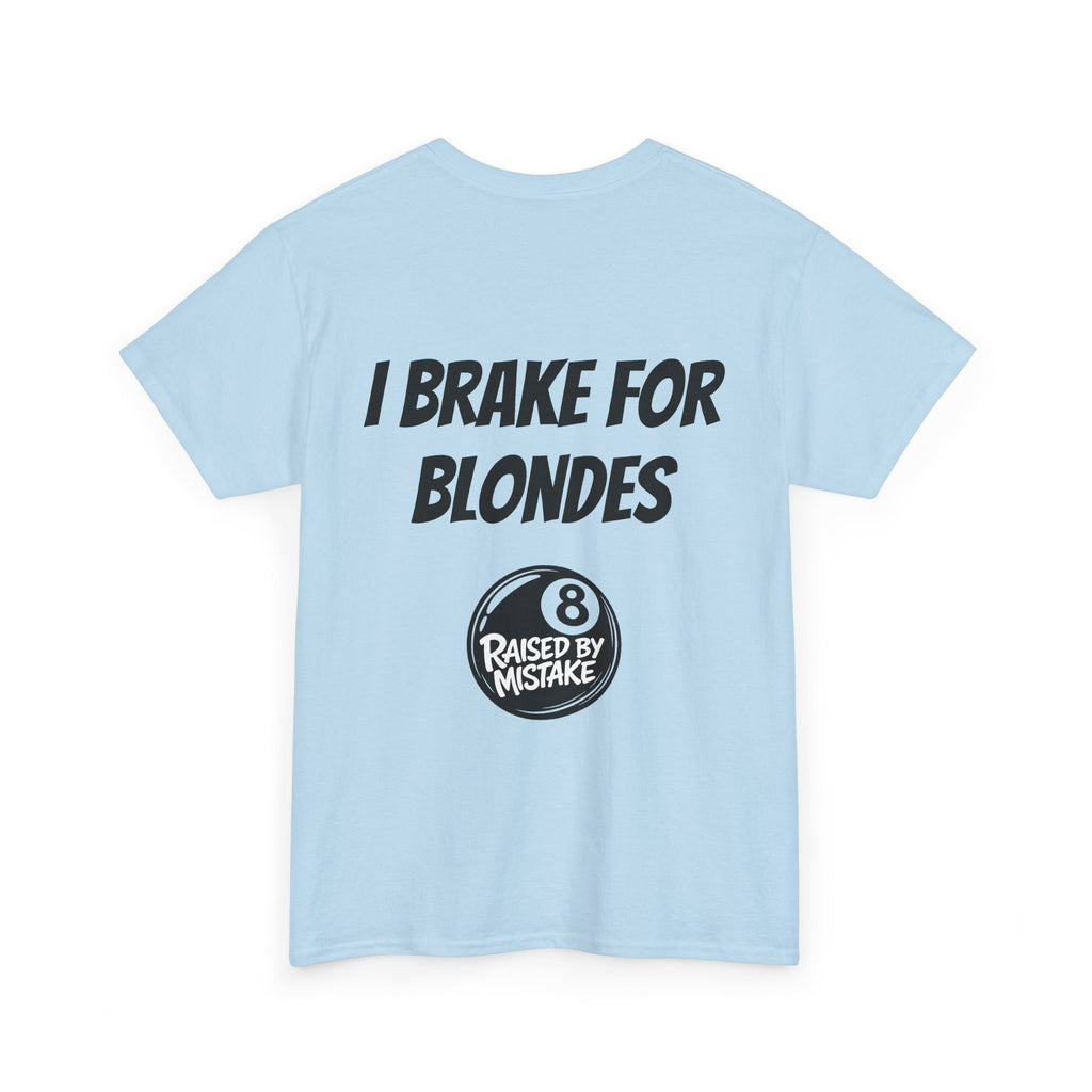 I Brake for Blondes Tee – Raised by Mistake Billiards Graphic Tee