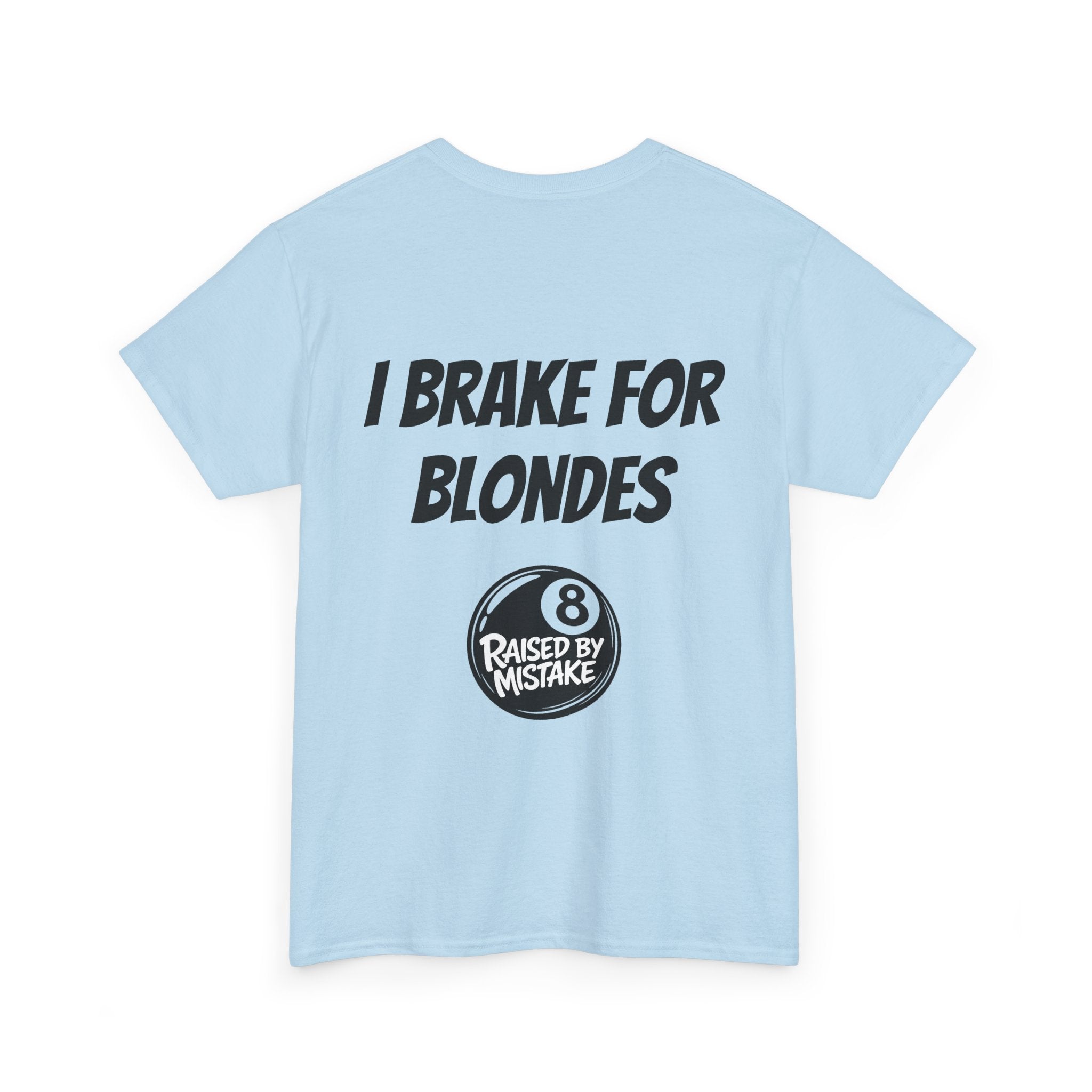 I Brake for Blondes Tee – Raised by Mistake Billiards Graphic Tee