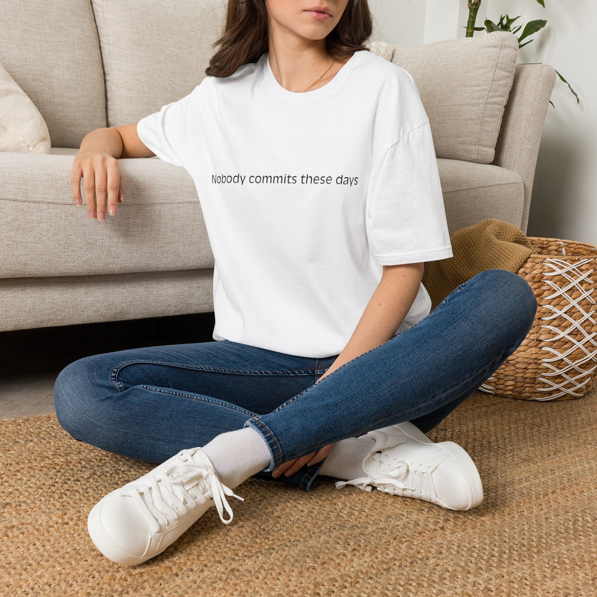 T-Shirt — 'Nobody Commits These Days' Minimalist Statement Tee