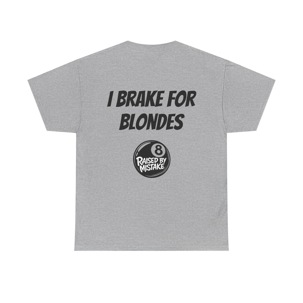 I Brake for Blondes Tee – Raised by Mistake Billiards Graphic Tee