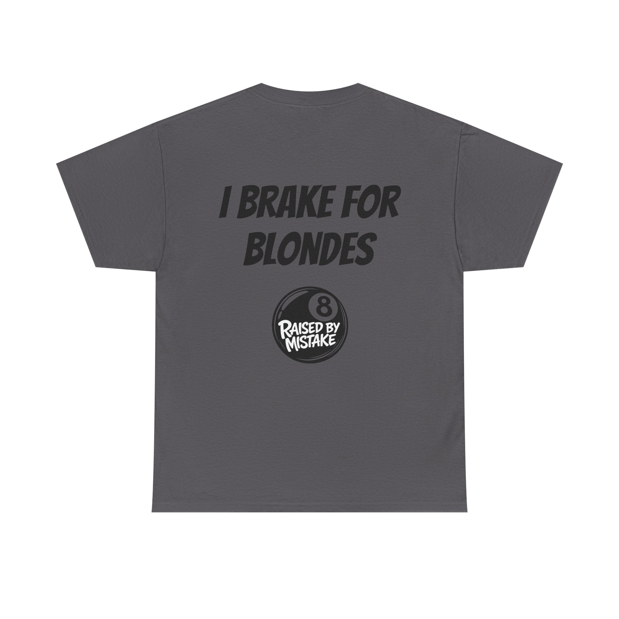 I Brake for Blondes Tee – Raised by Mistake Billiards Graphic Tee