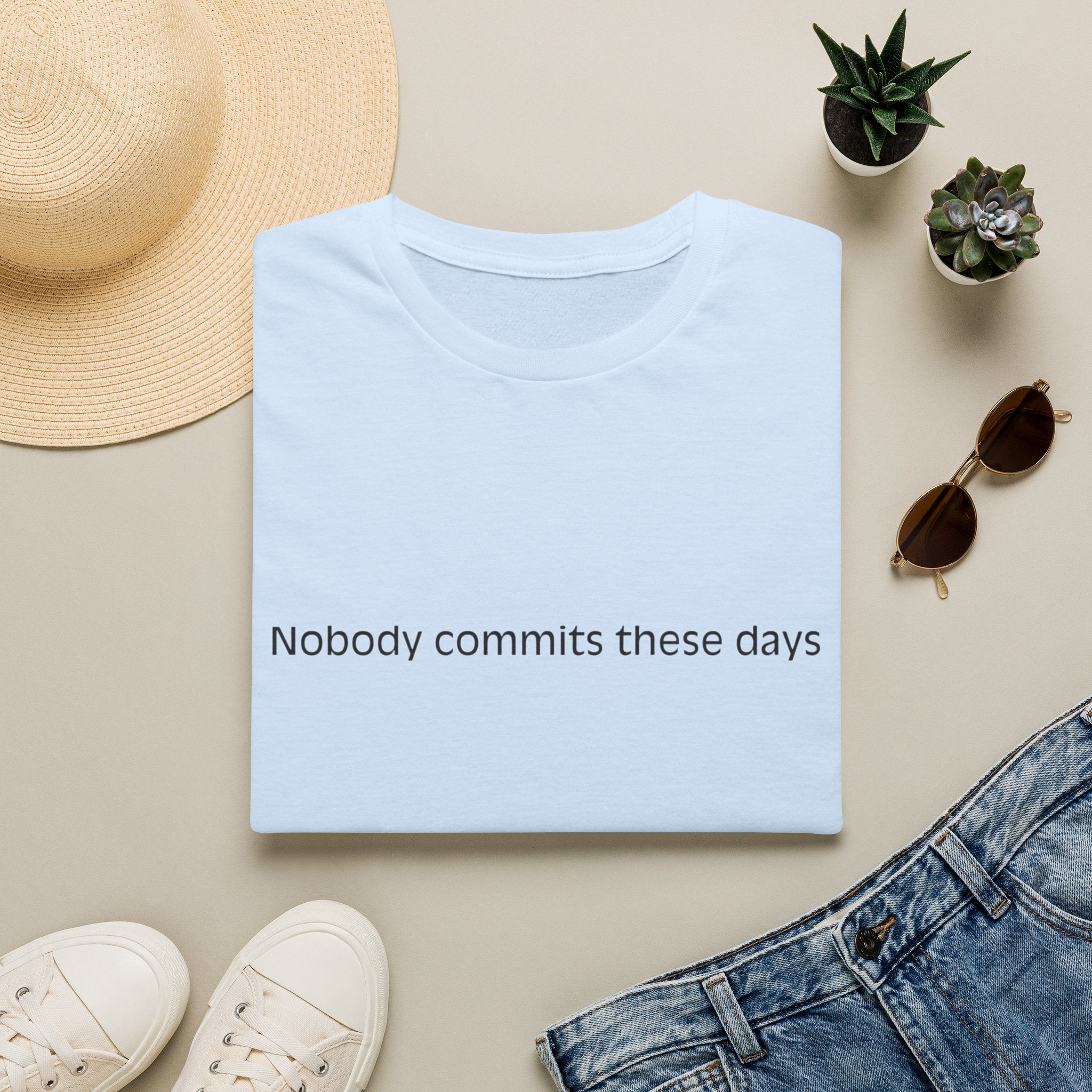 T-Shirt — 'Nobody Commits These Days' Minimalist Statement Tee