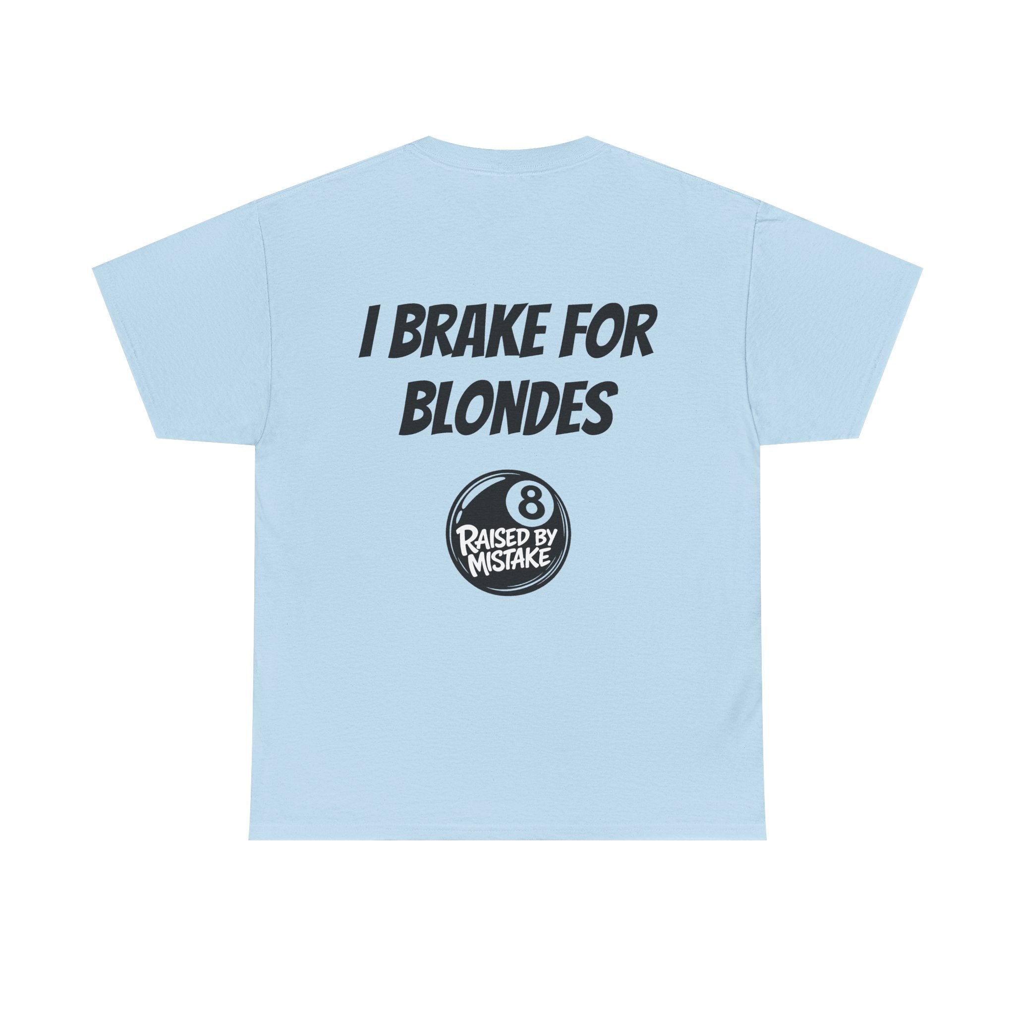 I Brake for Blondes Tee – Raised by Mistake Billiards Graphic Tee