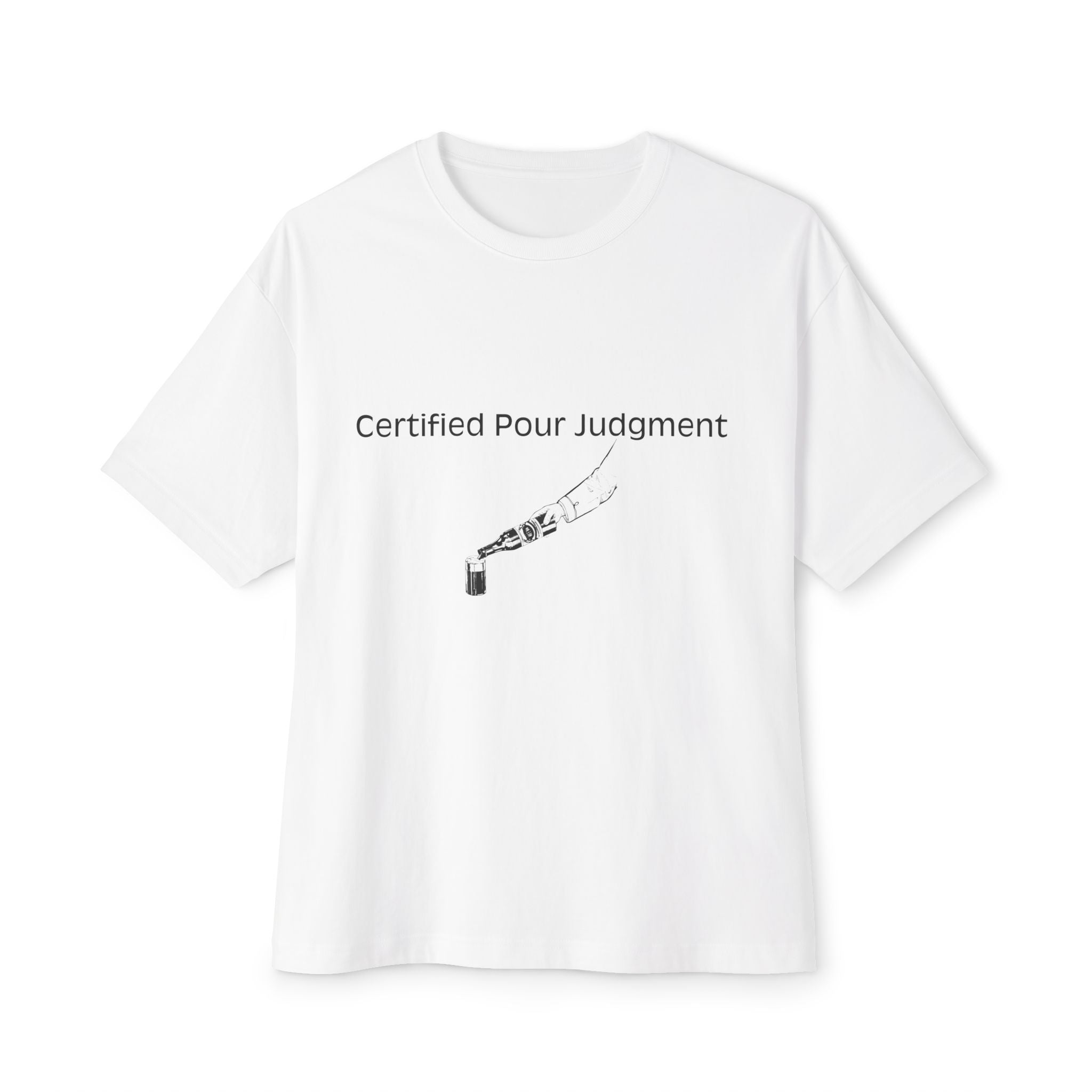 Certified Pour Judgment Boxy Tee