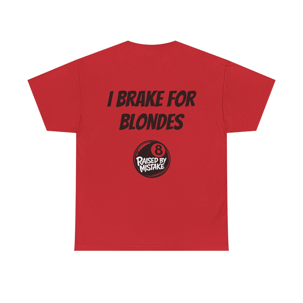 I Brake for Blondes Tee – Raised by Mistake Billiards Graphic Tee