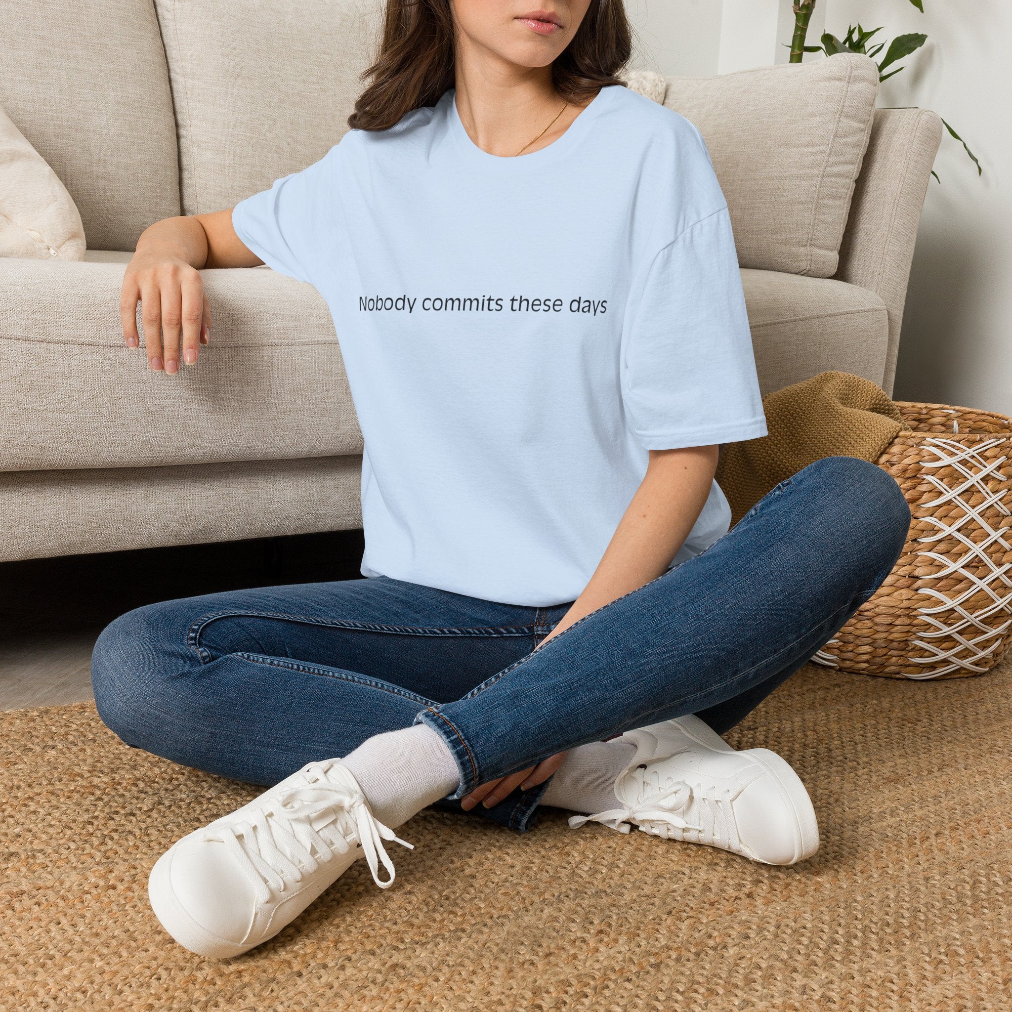 T-Shirt — 'Nobody Commits These Days' Minimalist Statement Tee